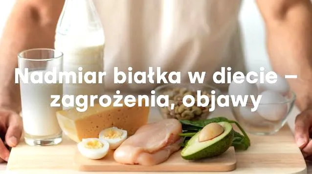 Co się stanie, jeśli jem za dużo białka i jak temu zapobiec?