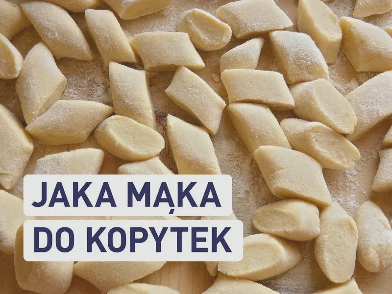 Jaki typ mąki wybrać, aby kopytka były idealne?