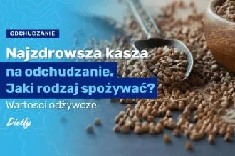 Najlepsze kasze na diecie